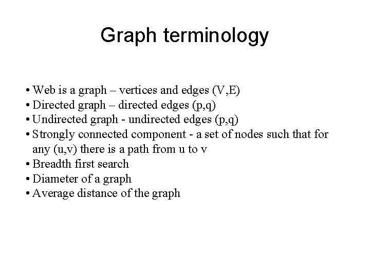 Graph terminology • Web is a graph – vertices and edges (V, E) •