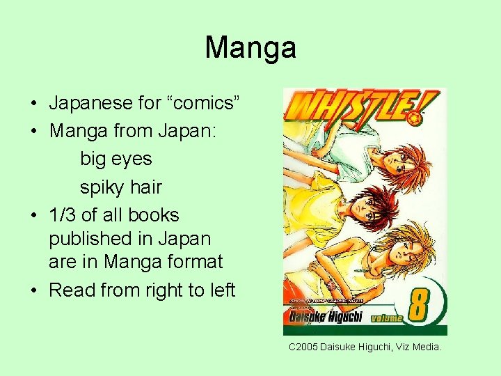 Manga • Japanese for “comics” • Manga from Japan: big eyes spiky hair •
