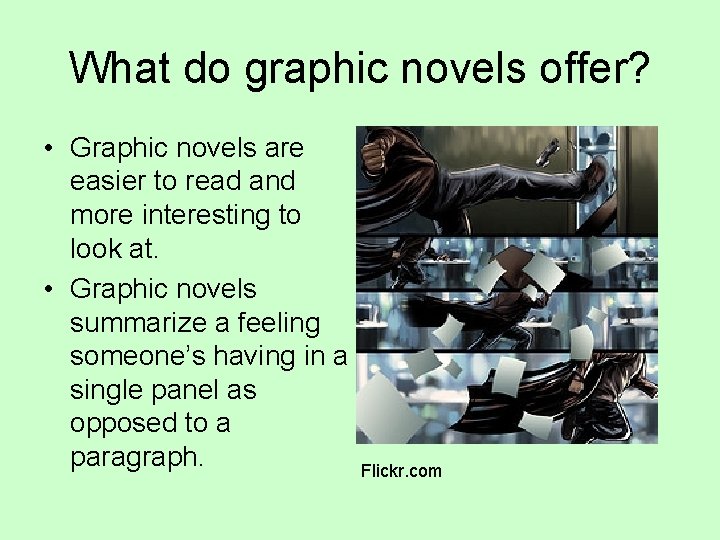 What do graphic novels offer? • Graphic novels are easier to read and more