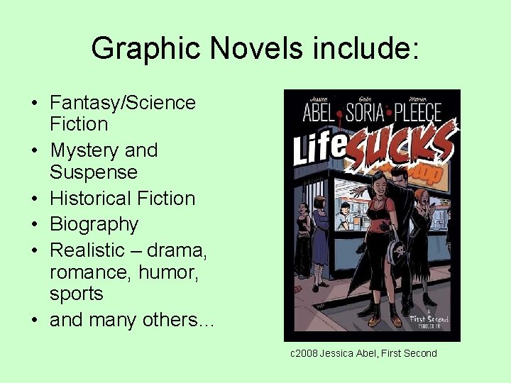 Graphic Novels include: • Fantasy/Science Fiction • Mystery and Suspense • Historical Fiction •
