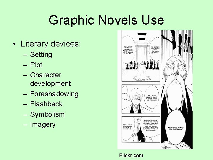 Graphic Novels Use • Literary devices: – Setting – Plot – Character development –