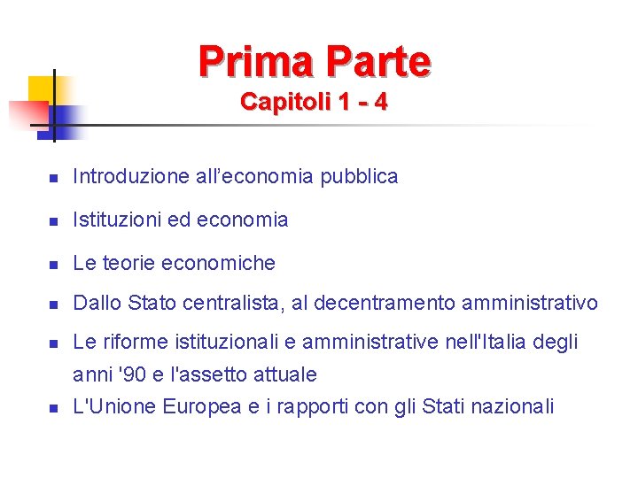 Prima Parte Capitoli 1 - 4 n Introduzione all’economia pubblica n Istituzioni ed economia