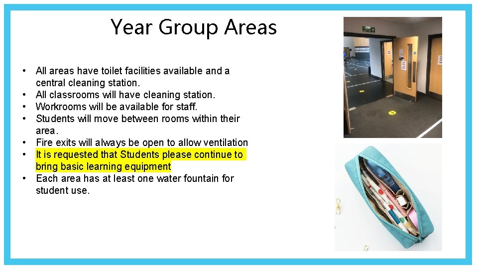 Year Group Areas • All areas have toilet facilities available and a central cleaning