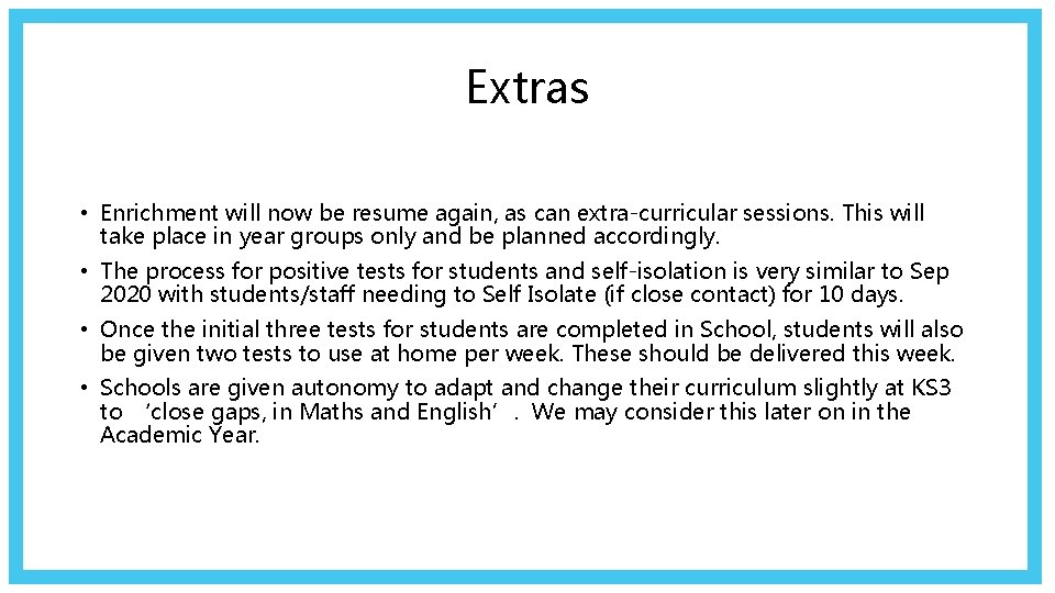 Extras • Enrichment will now be resume again, as can extra-curricular sessions. This will