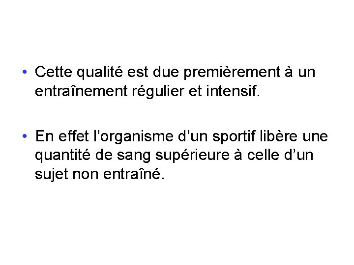  • Cette qualité est due premièrement à un entraînement régulier et intensif. •