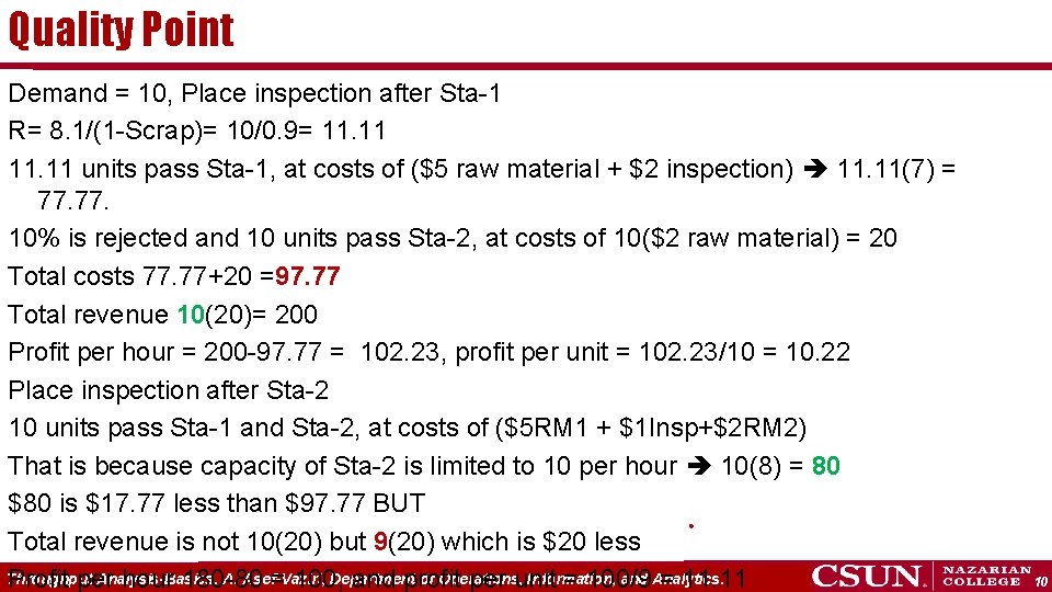 Quality Point Demand = 10, Place inspection after Sta-1 R= 8. 1/(1 -Scrap)= 10/0.