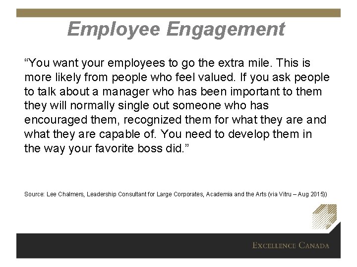 Employee Engagement “You want your employees to go the extra mile. This is more