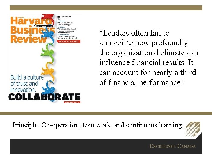 “Leaders often fail to appreciate how profoundly the organizational climate can influence financial results.