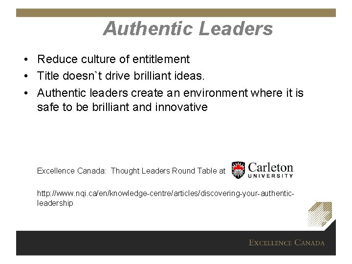 Authentic Leaders • Reduce culture of entitlement • Title doesn`t drive brilliant ideas. •