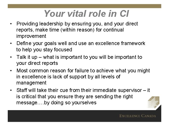 Your vital role in CI • Providing leadership by ensuring you, and your direct