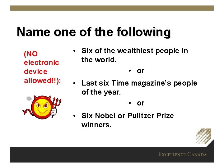Name one of the following (NO electronic device allowed!!): • Six of the wealthiest