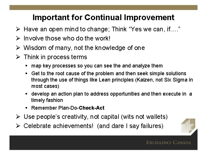 Important for Continual Improvement Ø Ø Have an open mind to change; Think “Yes