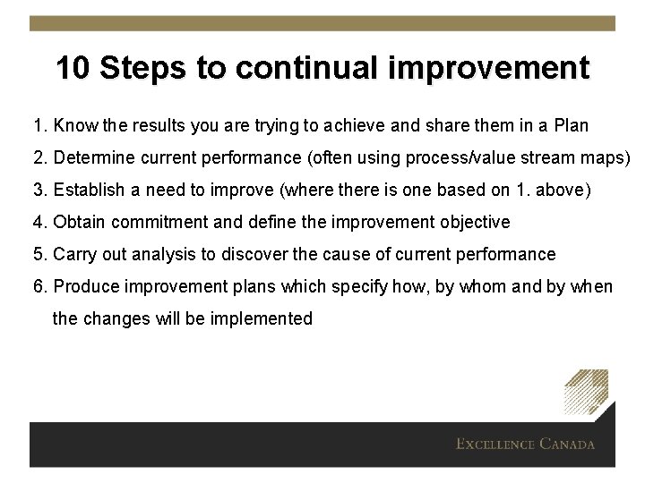 10 Steps to continual improvement 1. Know the results you are trying to achieve