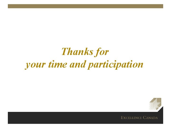 Thanks for your time and participation 