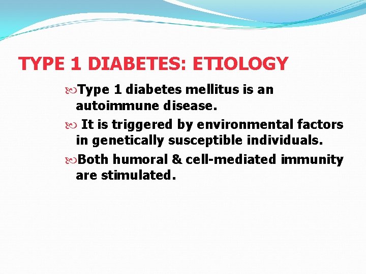 TYPE 1 DIABETES: ETIOLOGY Type 1 diabetes mellitus is an autoimmune disease. It is