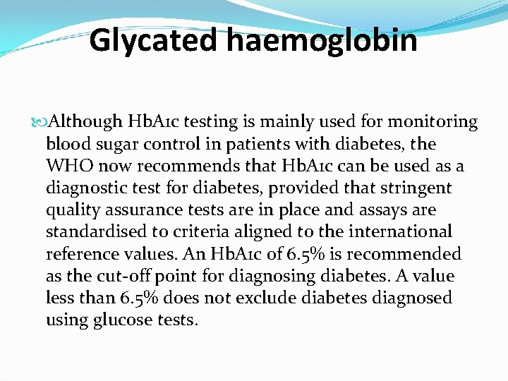 Glycated haemoglobin Although Hb. A 1 c testing is mainly used for monitoring blood