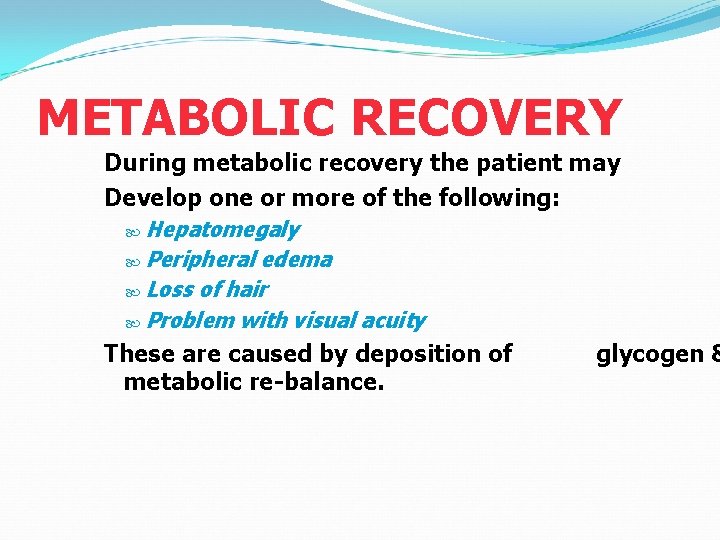 METABOLIC RECOVERY During metabolic recovery the patient may Develop one or more of the