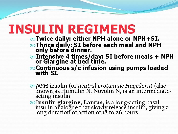 INSULIN REGIMENS Twice daily: either NPH alone or NPH+SI. Thrice daily: SI before each