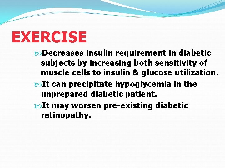 EXERCISE Decreases insulin requirement in diabetic subjects by increasing both sensitivity of muscle cells