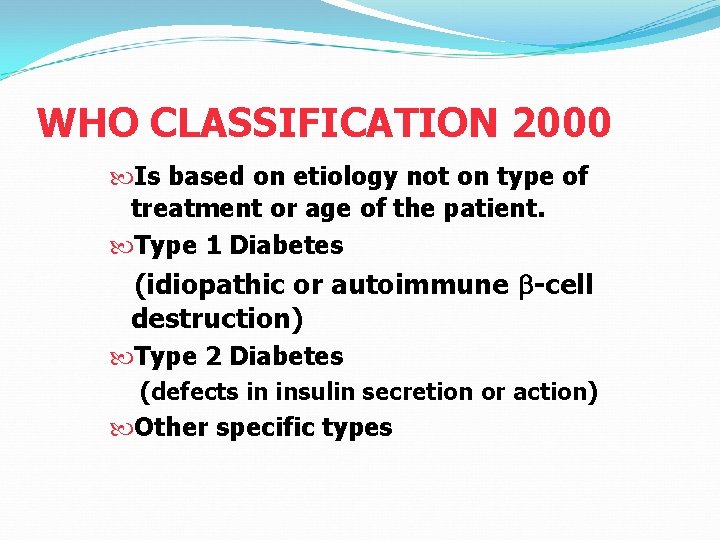WHO CLASSIFICATION 2000 Is based on etiology not on type of treatment or age