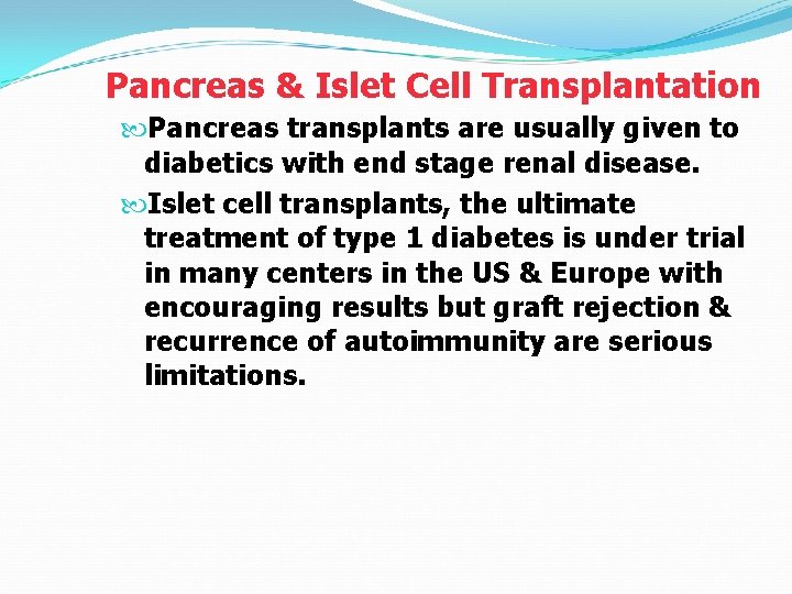 Pancreas & Islet Cell Transplantation Pancreas transplants are usually given to diabetics with end