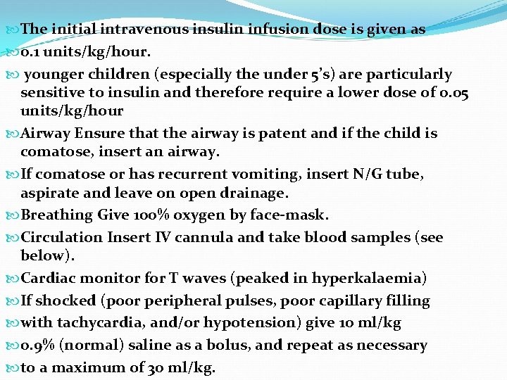  The initial intravenous insulin infusion dose is given as 0. 1 units/kg/hour. younger