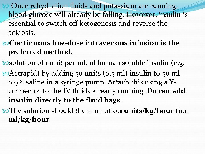  Once rehydration fluids and potassium are running, blood glucose will already be falling.