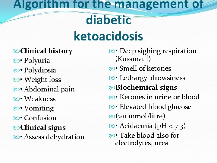 Algorithm for the management of diabetic ketoacidosis Clinical history • Polyuria • Polydipsia •