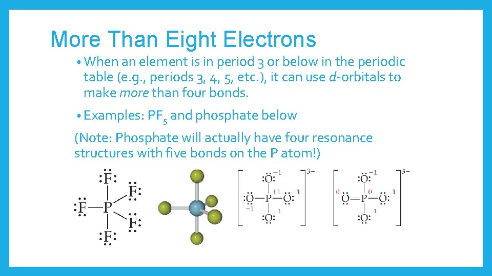 More Than Eight Electrons • When an element is in period 3 or below