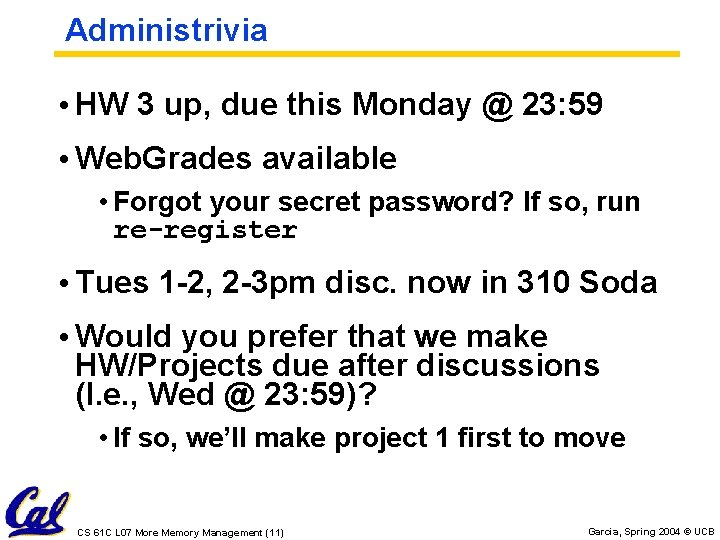 Administrivia • HW 3 up, due this Monday @ 23: 59 • Web. Grades Administrivia • HW 3 up, due this Monday @ 23: 59 • Web. Grades