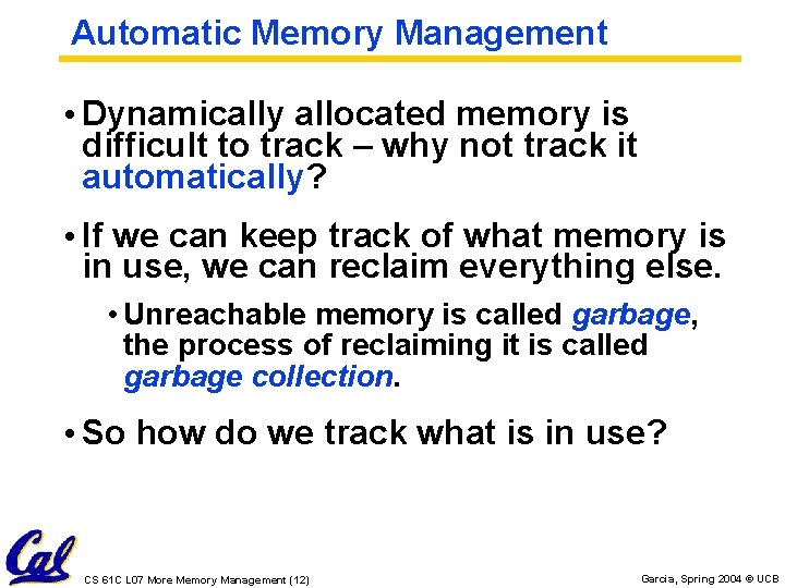 Automatic Memory Management • Dynamically allocated memory is difficult to track – why not Automatic Memory Management • Dynamically allocated memory is difficult to track – why not