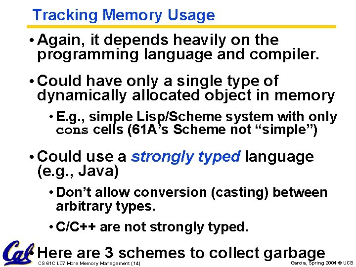 Tracking Memory Usage • Again, it depends heavily on the programming language and compiler. Tracking Memory Usage • Again, it depends heavily on the programming language and compiler.