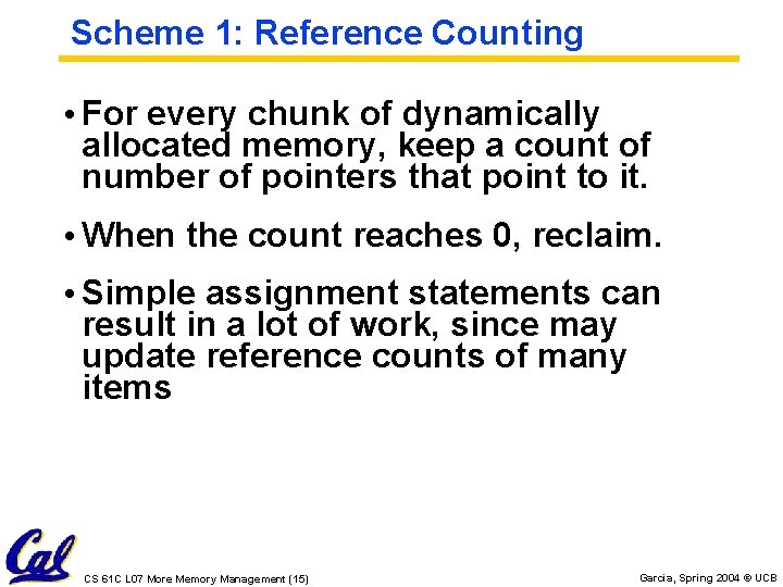 Scheme 1: Reference Counting • For every chunk of dynamically allocated memory, keep a Scheme 1: Reference Counting • For every chunk of dynamically allocated memory, keep a