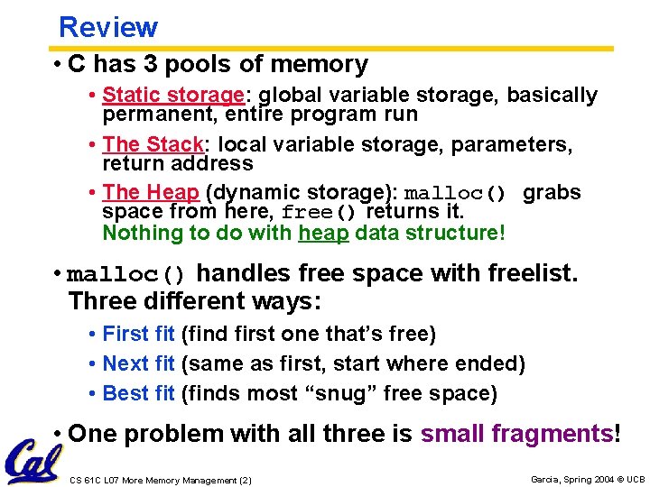 Review • C has 3 pools of memory • Static storage: global variable storage, Review • C has 3 pools of memory • Static storage: global variable storage,