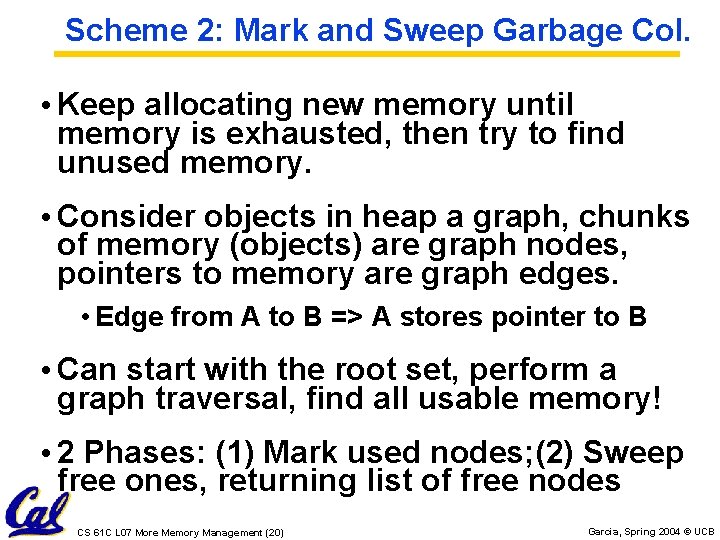 Scheme 2: Mark and Sweep Garbage Col. • Keep allocating new memory until memory Scheme 2: Mark and Sweep Garbage Col. • Keep allocating new memory until memory