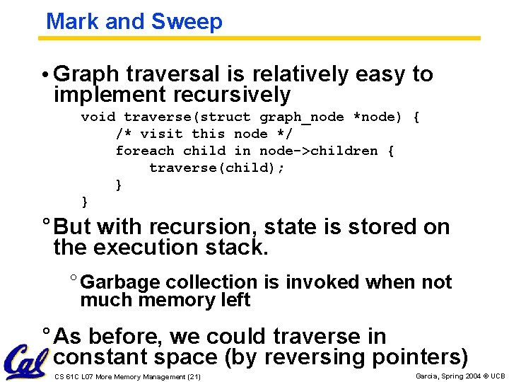 Mark and Sweep • Graph traversal is relatively easy to implement recursively void traverse(struct Mark and Sweep • Graph traversal is relatively easy to implement recursively void traverse(struct