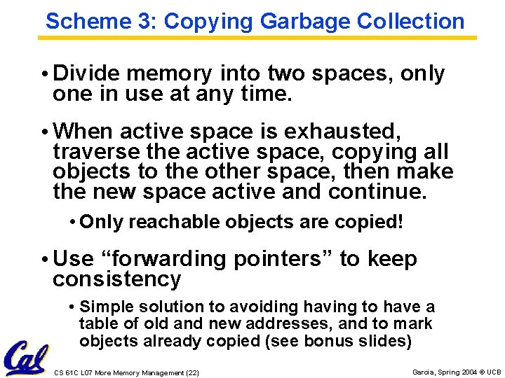 Scheme 3: Copying Garbage Collection • Divide memory into two spaces, only one in Scheme 3: Copying Garbage Collection • Divide memory into two spaces, only one in