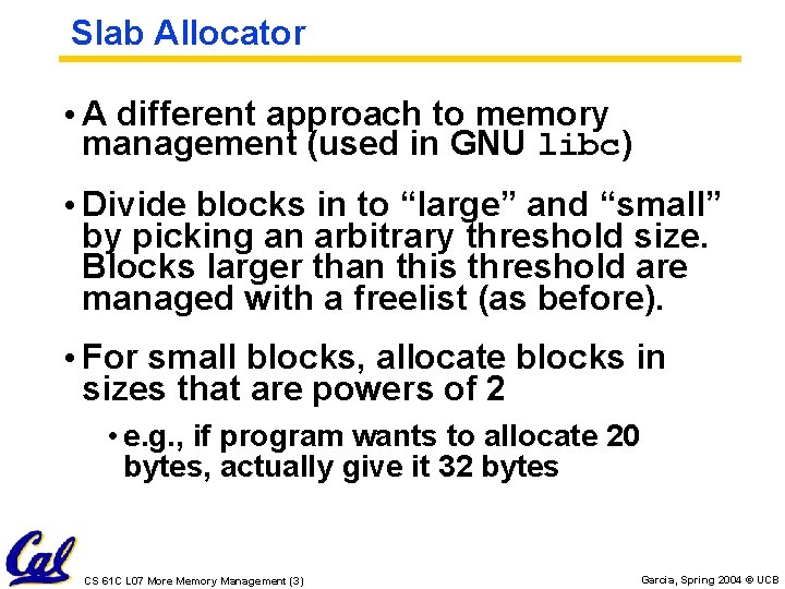 Slab Allocator • A different approach to memory management (used in GNU libc) • Slab Allocator • A different approach to memory management (used in GNU libc) •