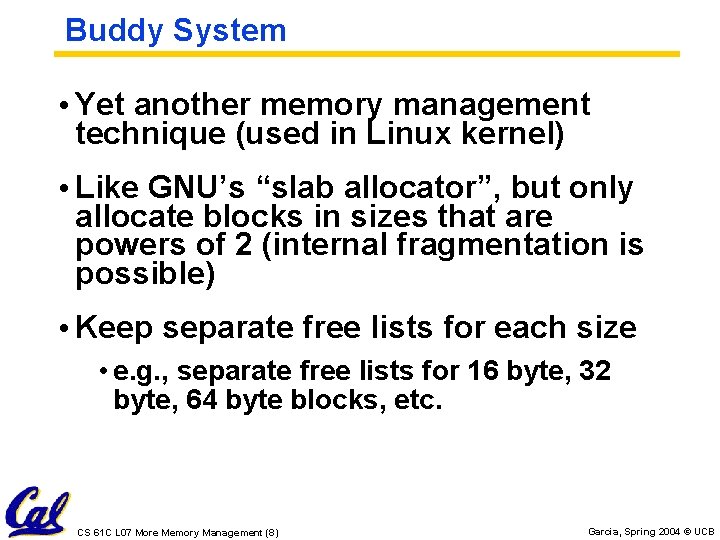 Buddy System • Yet another memory management technique (used in Linux kernel) • Like Buddy System • Yet another memory management technique (used in Linux kernel) • Like