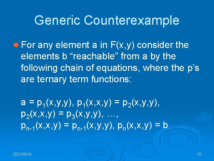 Generic Counterexample ● For any element a in F(x, y) consider the elements b