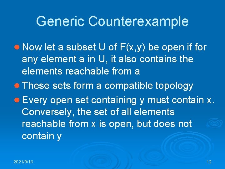 Generic Counterexample ● Now let a subset U of F(x, y) be open if