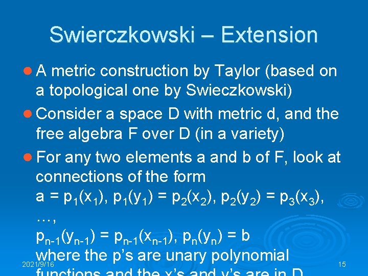 Swierczkowski – Extension ● A metric construction by Taylor (based on a topological one