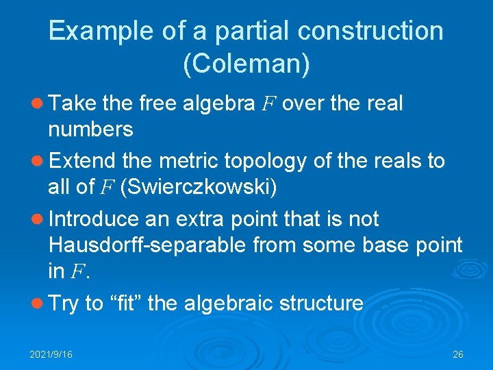 Example of a partial construction (Coleman) ● Take the free algebra F over the