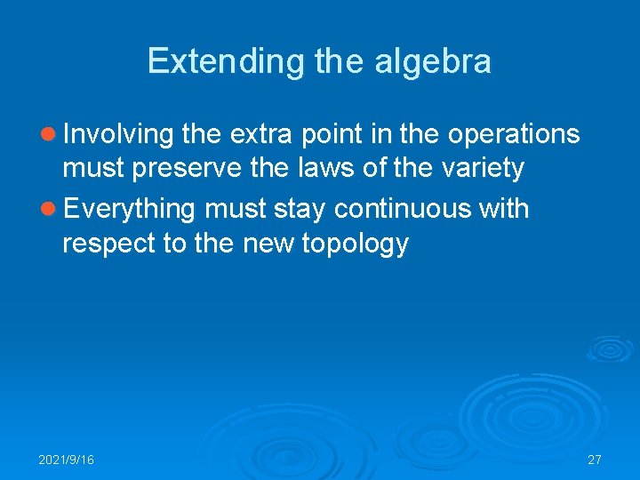 Extending the algebra ● Involving the extra point in the operations must preserve the