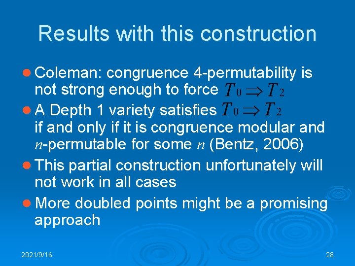 Results with this construction ● Coleman: congruence 4 -permutability is not strong enough to