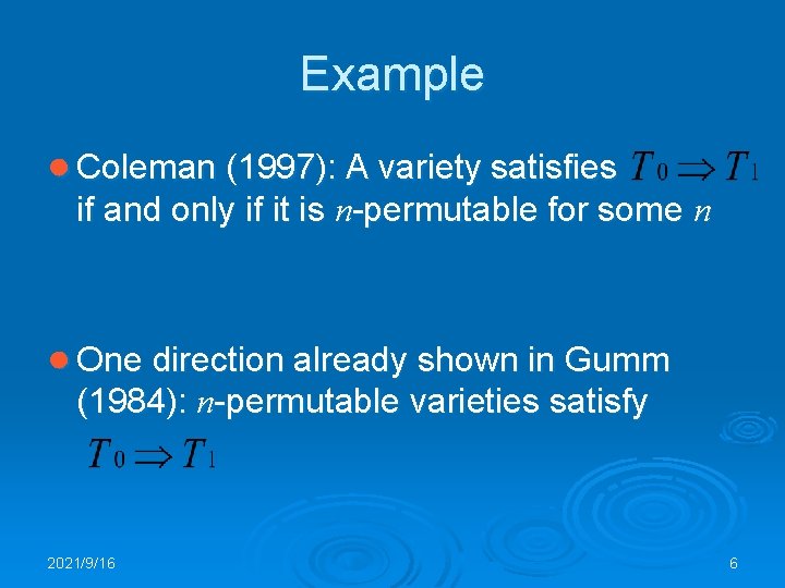 Example ● Coleman (1997): A variety satisfies if and only if it is n-permutable