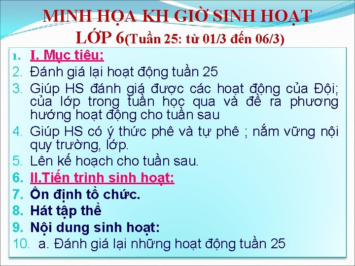 MINH HỌA KH GIỜ SINH HOẠT LỚP 6(Tuần 25: từ 01/3 đến 06/3) 1.