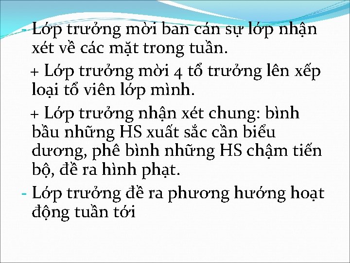 - Lớp trưởng mời ban cán sự lớp nhận xét về các mặt trong