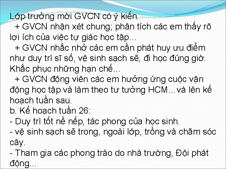 Lớp trưởng mời GVCN có ý kiến. + GVCN nhận xét chung; phân tích