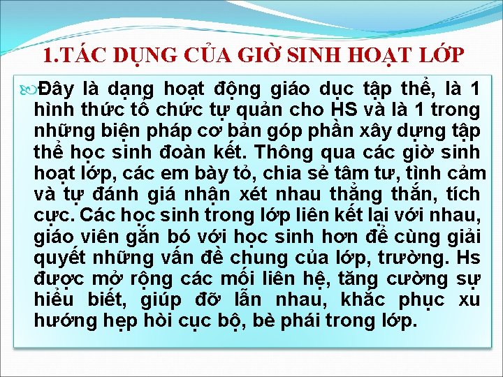 1. TÁC DỤNG CỦA GIỜ SINH HOẠT LỚP Đây là dạng hoạt động giáo